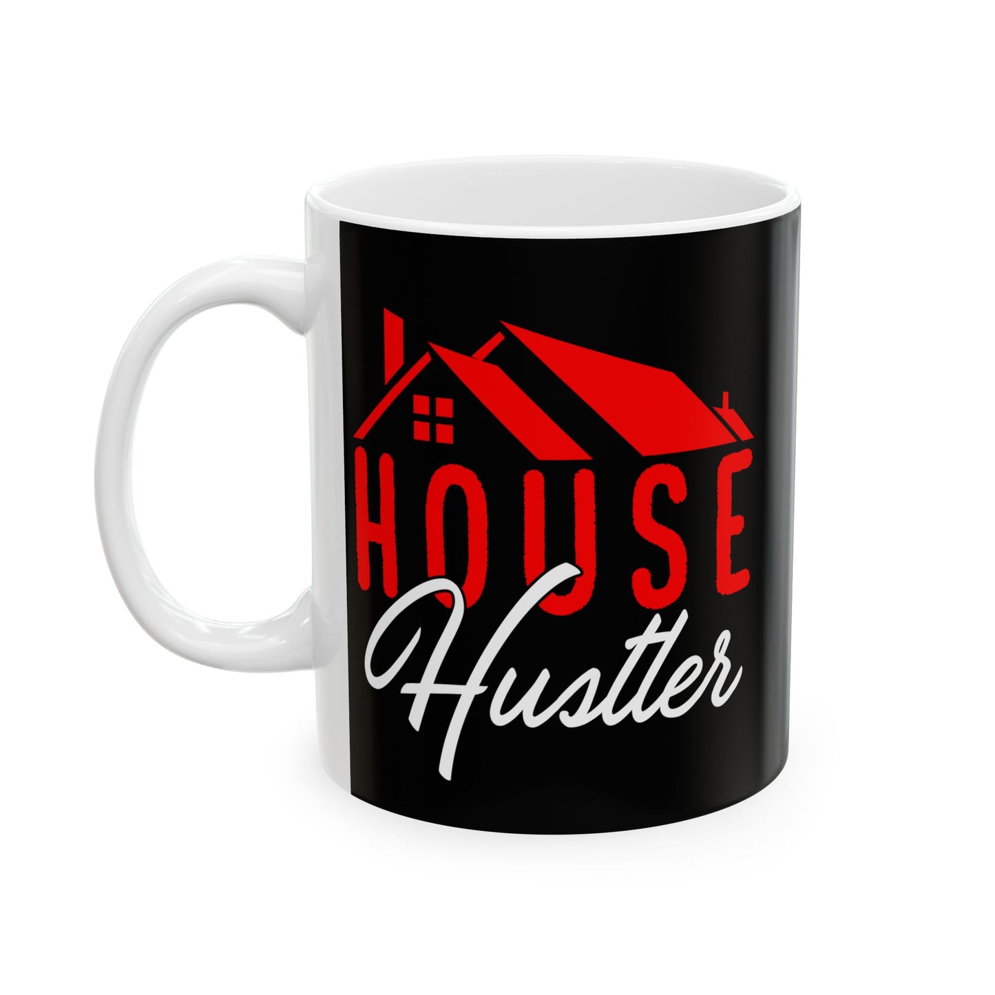 House Hustler - Ceramic Mug, (11oz, 15oz)