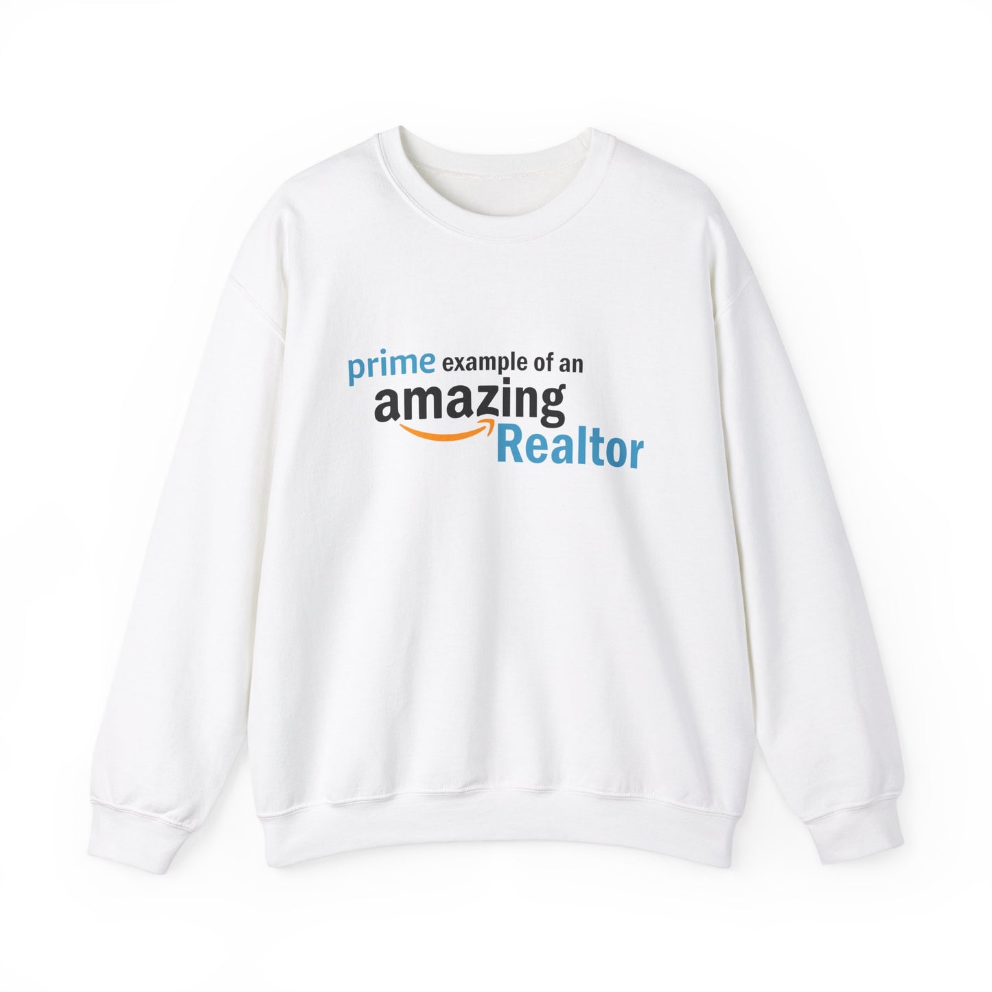 Prime Example of an Amazing Realtor Sweatshirt