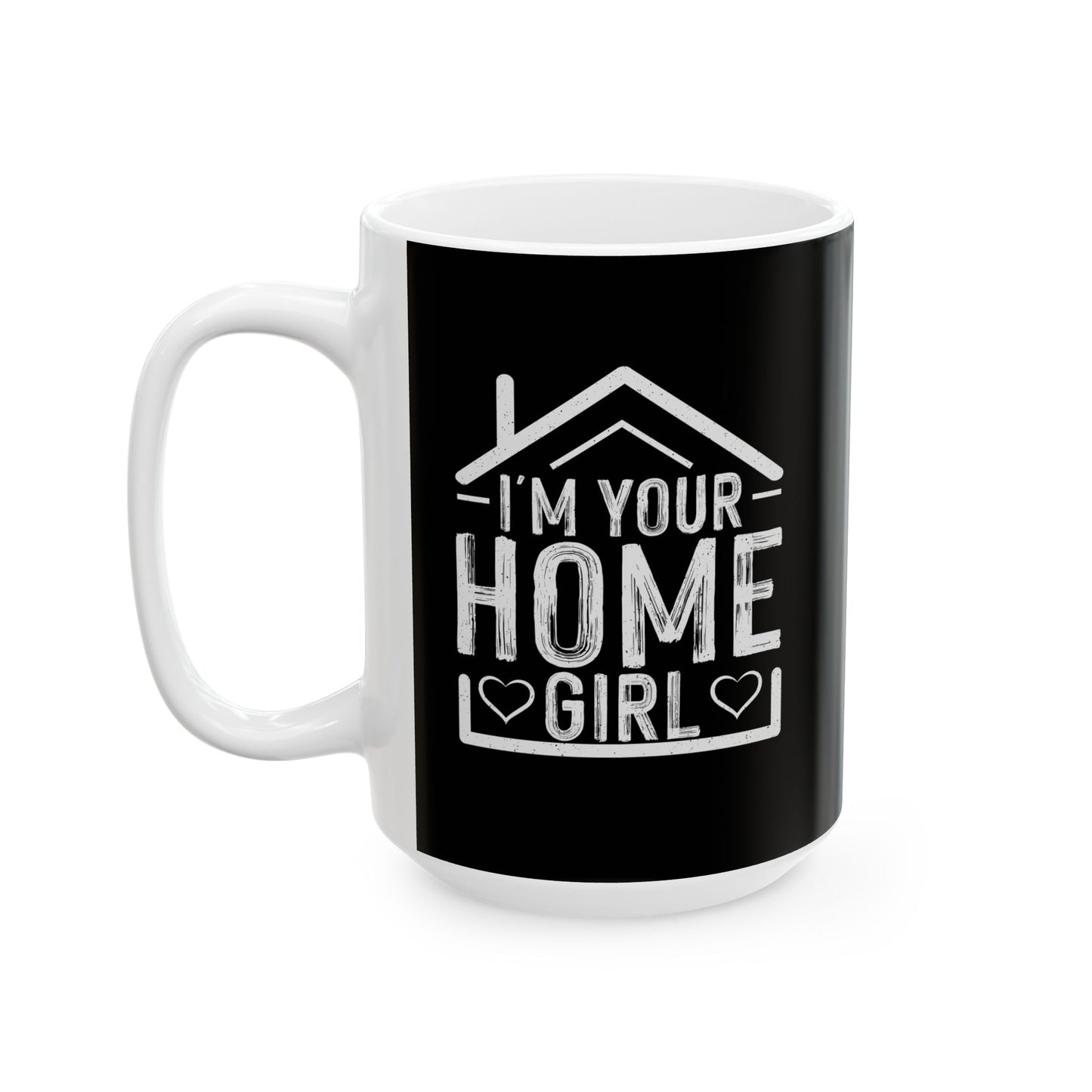 I'm your Homegirl - Ceramic Mug, (11oz, 15oz)