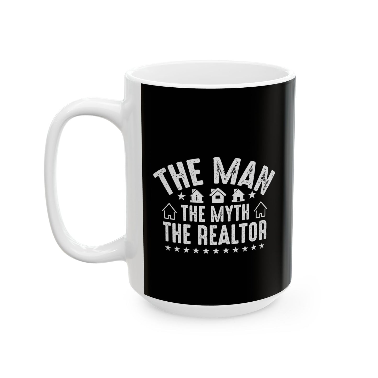 The Man The Myth The Realtor - Ceramic Mug, (11oz, 15oz)