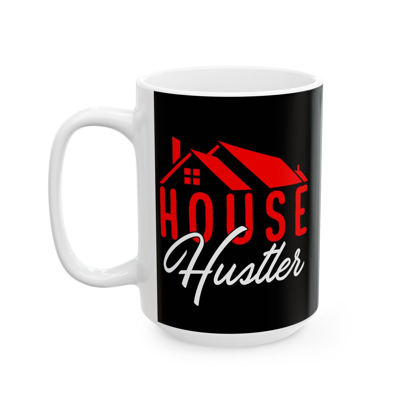 House Hustler - Ceramic Mug, (11oz, 15oz)