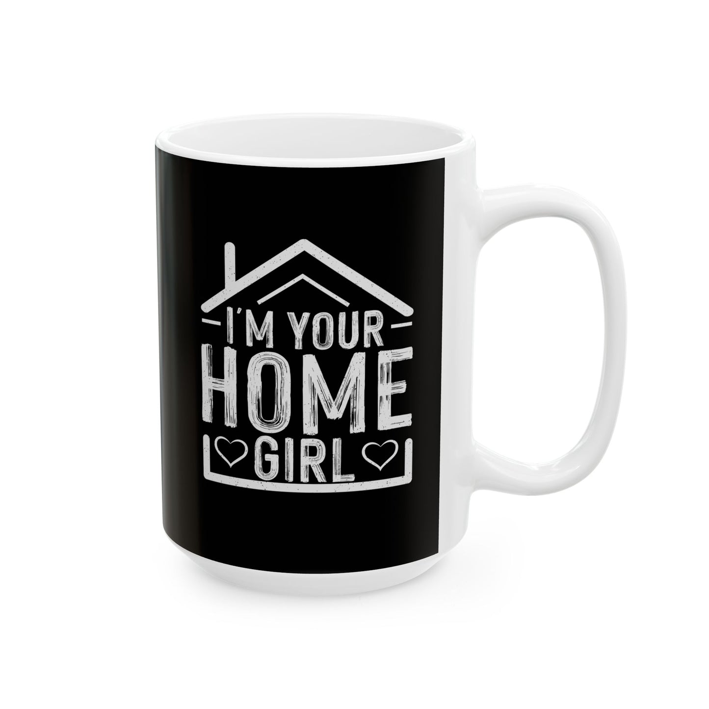 I'm your Homegirl - Ceramic Mug, (11oz, 15oz)