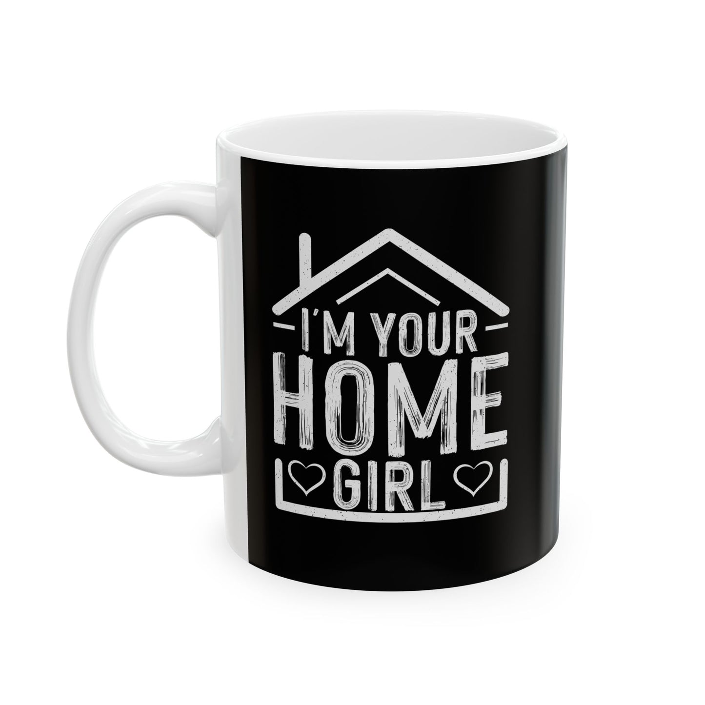 I'm your Homegirl - Ceramic Mug, (11oz, 15oz)