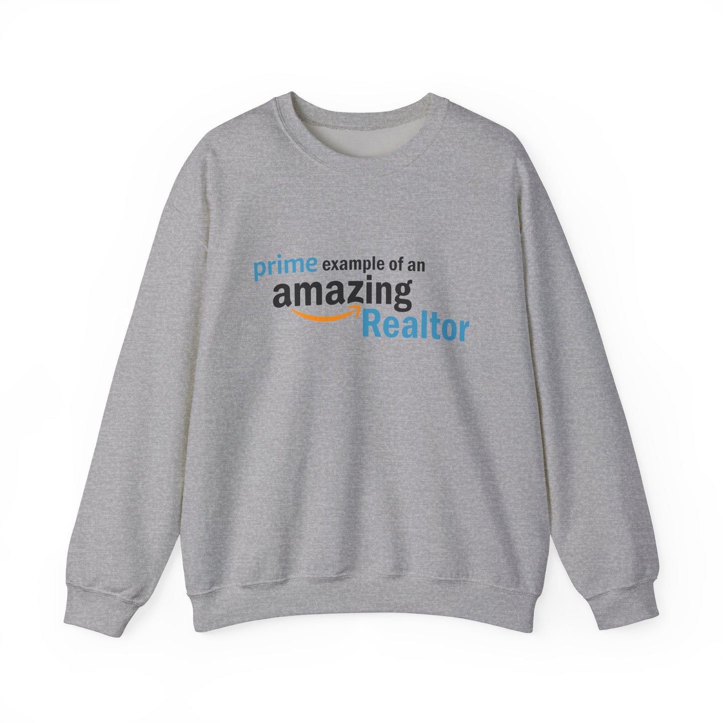 Prime Example of an Amazing Realtor Sweatshirt