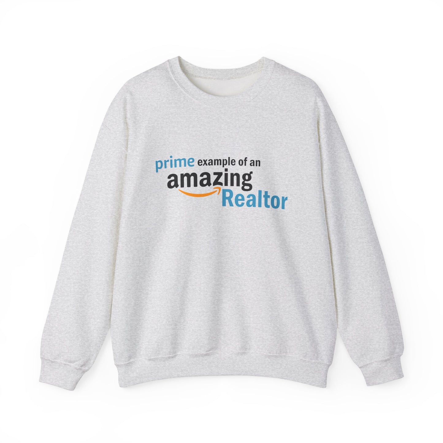 Prime Example of an Amazing Realtor Sweatshirt