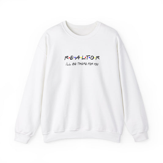 Realtor I'll Be There For You Sweatshirt