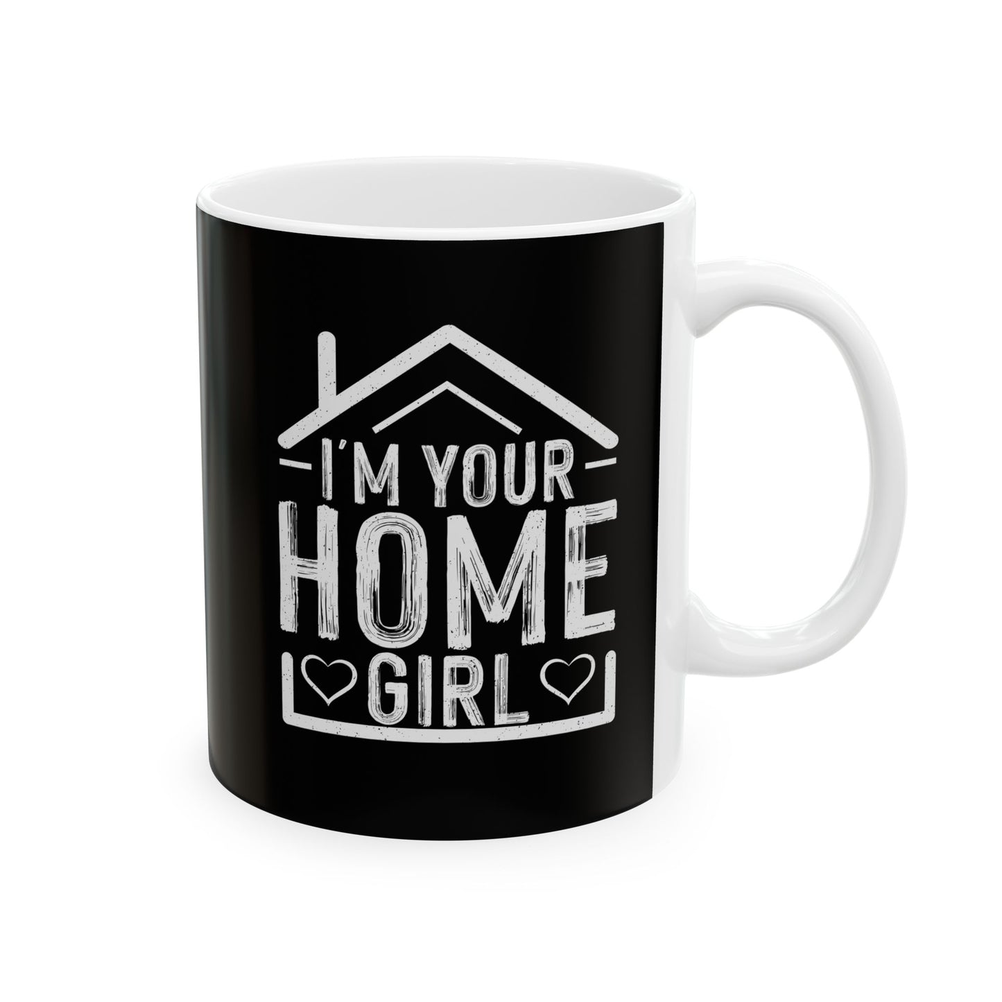 I'm your Homegirl - Ceramic Mug, (11oz, 15oz)